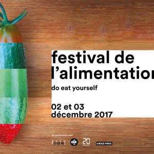 Do Eat Yourself – Festival de l’Alimentation 2017 – Cité des Sciences et de l’Industrie